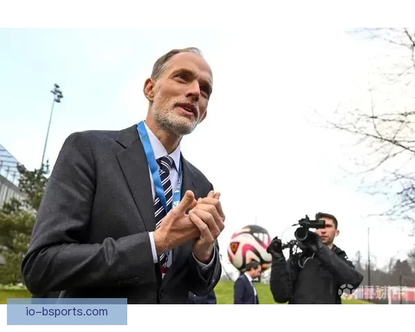 图赫尔接任英格兰国家队主帅将迎来全新挑战或改变球队未来走向